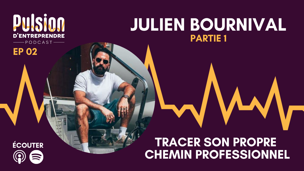 EP02 – Tracer son propre chemin professionnel avec Julien Bournival