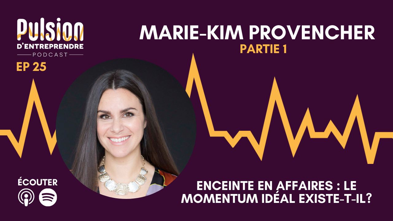 EP25 – Enceinte en affaires : le momentum idéal existe-t-il? Avec Marie-Kim Provencher
