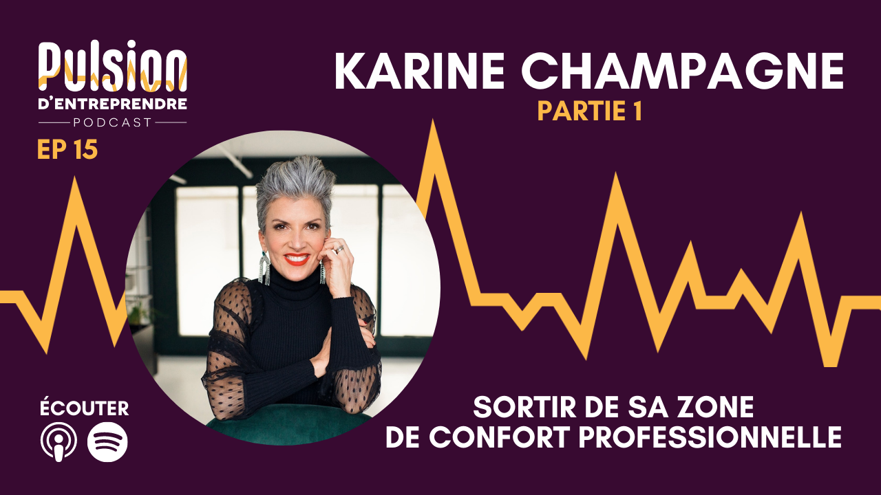 EP15 – Sortir de sa zone de confort professionnelle avec Karine Champagne