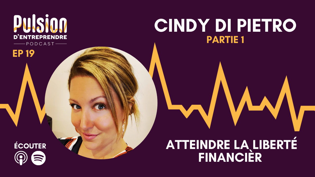 EP19 – Atteindre la liberté financière avec Cindy Di Pietro